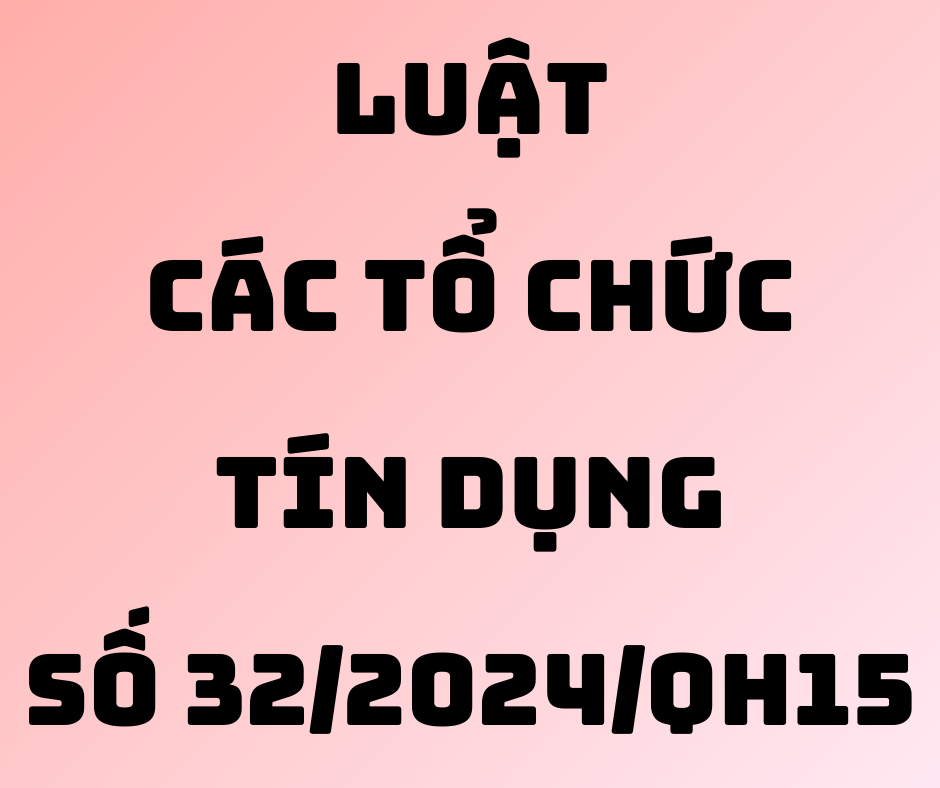 Luật Các Tổ Chức Tín Dụng Số 32/2024/QH15